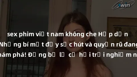 sex phim việt nam không che Hấp dẫn với sex Mỹ đen: Những bí mật đầy sức hút và quyến rũ đang chờ đợi bạn khám phá! Đừng bỏ lỡ cơ hội trải nghiệm những khoảnh khắc mãnh liệt và đam mê!