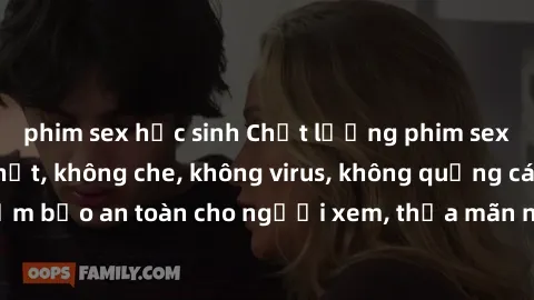 phim sex học sinh Chất lượng phim sex cập nhật mới nhất, không che, không virus, không quảng cáo, đảm bảo an toàn cho người xem, thỏa mãn nhu cầu tình dục của bạn.