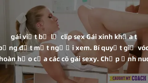 gái việt bị lộ clip sex Gái xinh khỏa thân khoe dáng nóng bỏng đốt mắt người xem. Bí quyết giữ vóc dáng hoàn hảo của các cô gái sexy. Chụp ảnh nude tự tin không sợ lộ hàng.