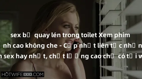 sex bị quay lén trong toilet Xem phim jav hd miễn phí đỉnh cao không che - Cập nhật liên tục những bộ phim sex hay nhất, chất lượng cao chỉ có tại website chuyên nghiệp hàng đầu.
