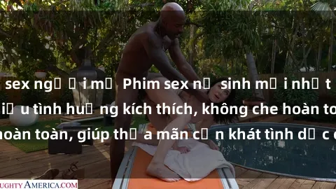 sex người mỹ Phim sex nữ sinh mới nhất: Trải nghiệm nhiều tình huống kích thích, không che hoàn toàn, giúp thỏa mãn cơn khát tình dục của các bạn trẻ